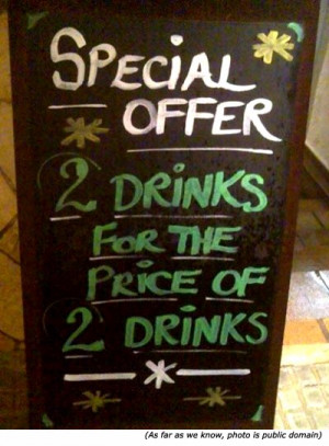 Hilarious sales sign: Special offer. 2 drinks for the price of 2 ...