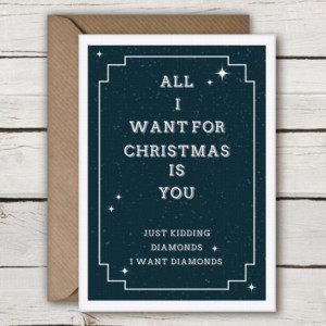 for Christmas is you, Just Kidding, I want Diamonds, funny christmas ...