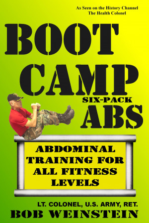Boot Camp Six-Pack Abs by Lt. Colonel Bob Weinstein, U.S. Army ...