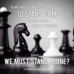 ... doing we must stand alone? - President Thomas S. Monson #lds #ldsshare