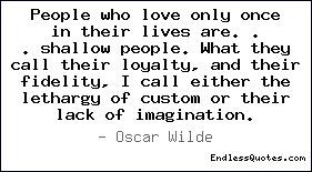 People who love only once in their lives are. . . shallow people. What ...