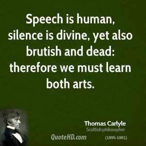 Speech is human, silence is divine, yet also brutish and dead ...