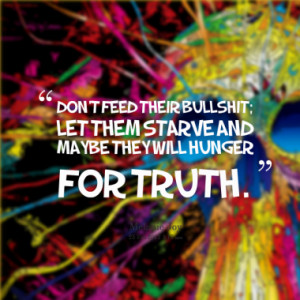 Don't feed their bullshit; let them starve and maybe they will hunger ...