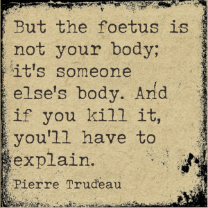 Pierre Trudeau: You’ll have to answer for your abortion
