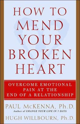 How to Mend Your Broken Heart: Overcome Emotional Pain at the End of a ...