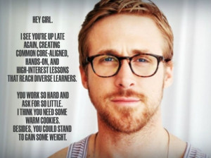 Ryan Gosling gets teachers.