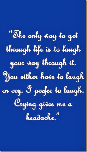 You Either Have To Laugh Or Cry, I Prefer To Laugh… |Quote On Humor