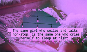 ... , Is The Same One Who Cries Herself To Sleep At Night ” ~ Sad Quote