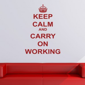 Keep Calm And Carry On Working Wall Sticker Keep Calm Wall Art