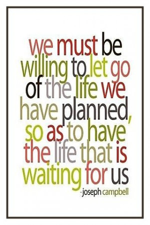 We must be willing to . . . Joseph Campbell