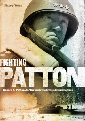 ... Patton: George S. Patton Jr. Through the Eyes of His Enemies” as