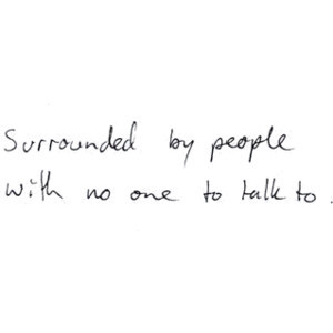 Surrounded By People With No One To Talk To… ~ Sad Quote