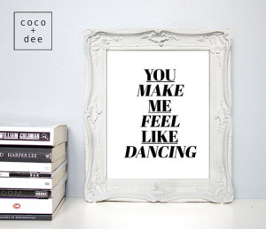 Dance quote, you make me feel like dancing, inspirational quote, love ...