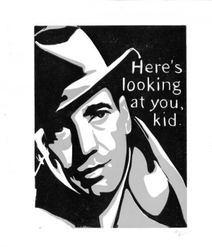 LINOCUT PRINT - Humphrey Bogart Casablanca Quote Here's Looking at you ...