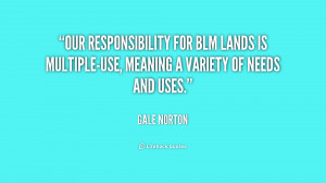 Our responsibility for BLM lands is multiple-use, meaning a variety of ...