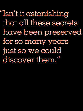 Isn't it astonishing that all these secrets have been preserved for so ...