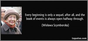 Every beginning is only a sequel, after all, and the book of events is ...