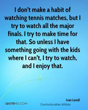 Ivan Lendl Quotes