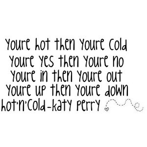 Image of katy perry hot n cold quote / lyric / saying - Photobucket ...