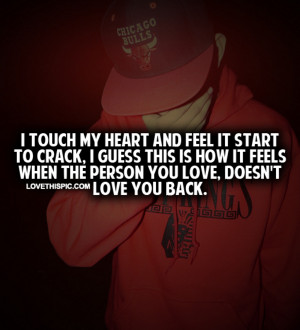 love it i touch my heart and feel it start to crack