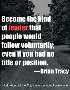 ... , Brian Tracy, Leadership Quality, Leader Quotes, Leadership Quotes