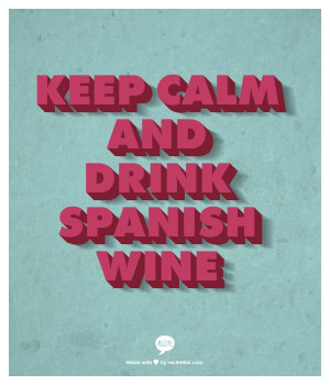 Keep Calm and Drink Spanish Wine @Esme Tours - Spain.com
