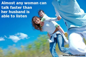 ... than her husband is able to listen - Family Quotes - StatusMind.com