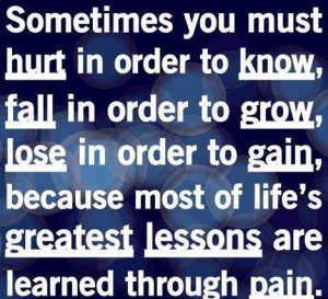 Lessons are learnt through pain