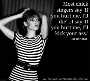 Pat Benatar, Always loved her!