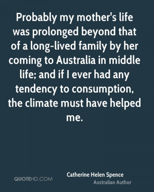 Probably my mother's life was prolonged beyond that of a long-lived ...