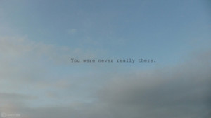 ... sayings text photography you were never really there there you blue