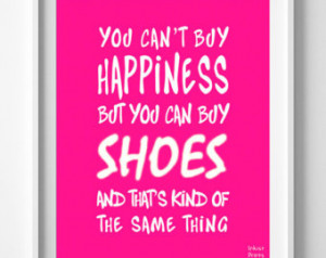 Shoes Poster, Inspirational Quotes Print, Can't buy Happiness, Fashion ...