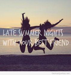 summer nights quote with best friends more best friends late summer ...