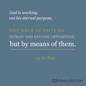God is working out his eternal purpose, not only in spite of human ...