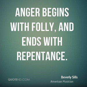 Anger Begins With Folly And Ends With Repentance - Anger Quote
