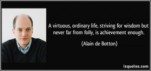 virtuous, ordinary life, striving for wisdom but never far from ...