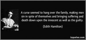 ... death down upon the innocent as well as the guilty. - Edith Hamilton