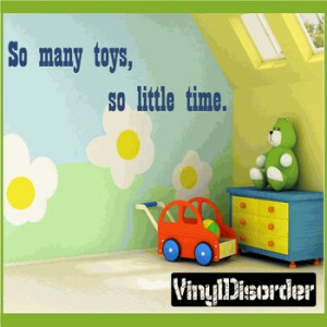 So many toys, so little time. Wall Quote Mural Decal