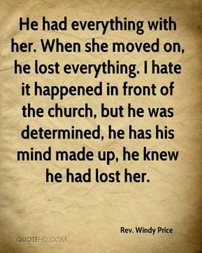 He had everything with her. When she moved on, he lost everything. I ...