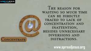... wasting so much time can be directly traced to lack of concentration