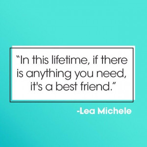 need-a-best-friend-life-lea-michele-quotes-sayings-pictures.jpg