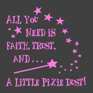 Faith Trust And Pixie Dust Quote