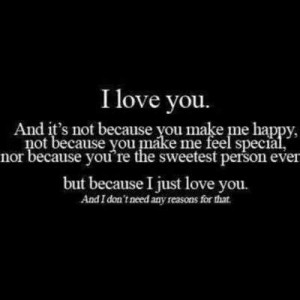 Because I just love you....