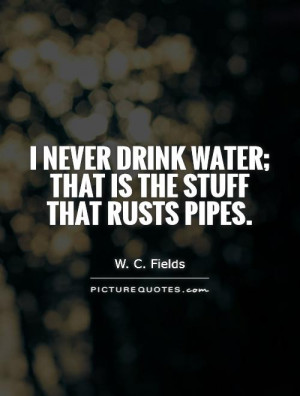 Water Quotes W C Fields Quotes