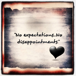 No expectations...no disappointments