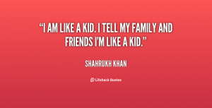 quote-Shahrukh-Khan-i-am-like-a-kid-i-tell-22461.png