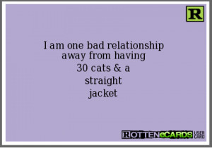 Bad Relationship Ecards I am one bad relationship away
