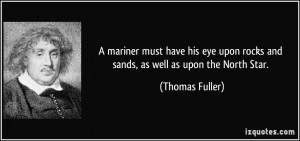 ... upon rocks and sands, as well as upon the North Star. - Thomas Fuller