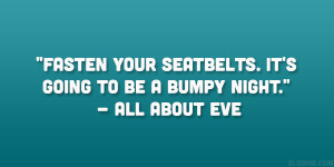 Fasten your seatbelts. It’s going to be a bumpy night.” – All ...