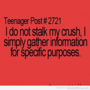 ... Not Stalk My Crush I Simply Gather Information For Specific Purposes